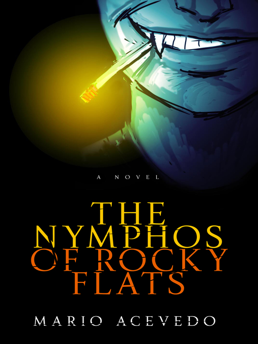 Title details for The Nymphos of Rocky Flats by Mario Acevedo - Wait list
